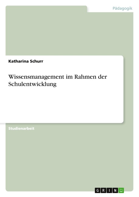 Wissensmanagement im Rahmen der Schulentwicklung - Katharina Schurr