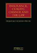 Insurance, Climate Change and the Law - Franziska Arnold-Dwyer