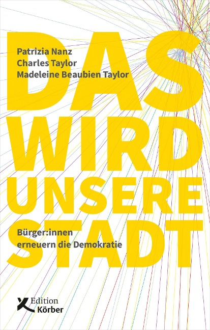 Das wird unsere Stadt - Patrizia Nanz, Madeleine Beaubien Taylor, Charles Taylor