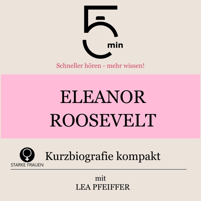 Eleanor Roosevelt: Kurzbiografie kompakt - Minuten, Minuten Biografien, Lea Pfeiffer