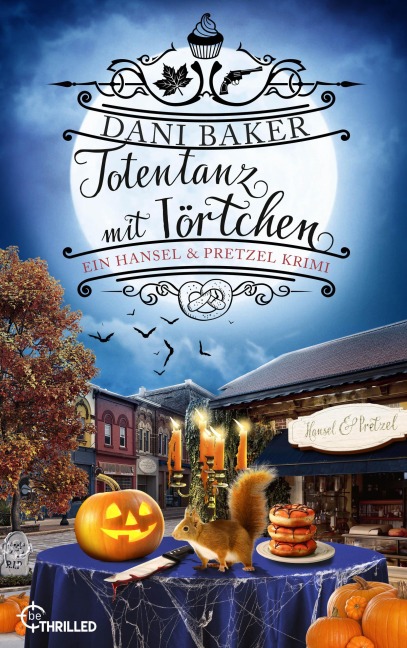 Totentanz mit Törtchen. Ein Hansel & Pretzel Halloween-Krimi - Dani Baker