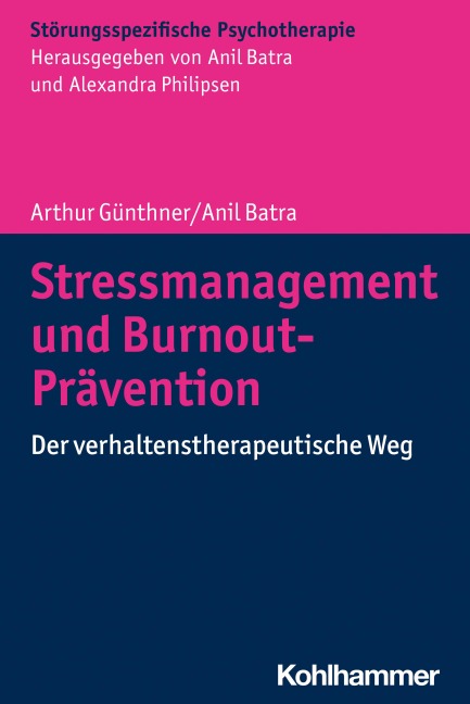 Stressmanagement und Burnout-Prävention - Anil Batra, Arthur Günthner