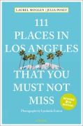 Cover-Bild zum Titel '111 Places in Los Angeles That You Must Not Miss' von 'Laura Moglen, Julia Posey'