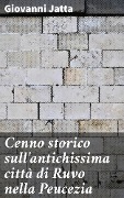 Cover-Bild zum Titel 'Cenno storico sull'antichissima città di Ruvo nella Peucezia' von 'Giovanni Jatta'
