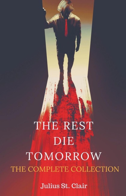 The Rest Die Tomorrow - Julius St. Clair