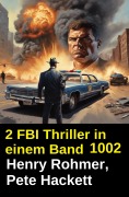 Cover-Bild zum Titel '2 TBI Thriller in einem Band 1002' von 'Henry Rohmer, Pete Hackett'
