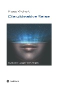 Cover-Bild zum Titel 'Die ultimative Reise' von 'Klaus Wichert'