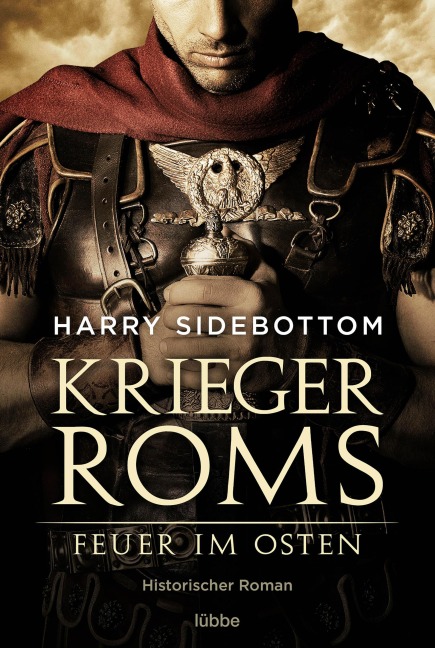 Krieger Roms - Feuer im Osten - Harry Sidebottom