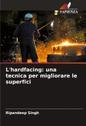 Cover-Bild zum Titel 'L'hardfacing: una tecnica per migliorare le superfici' von 'Ripandeep Singh'