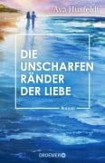 Cover-Bild zum Titel 'Die unscharfen Ränder der Liebe' von 'Ava Husfeldt'