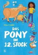 Cover-Bild zum Titel 'Das Pony im 12. Stock' von 'Polly Faber'