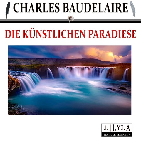 Die künstlichen Paradiese - Charles Baudelaire