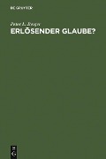 Cover-Bild zum Titel 'Erlösender Glaube?' von 'Peter L. Berger'