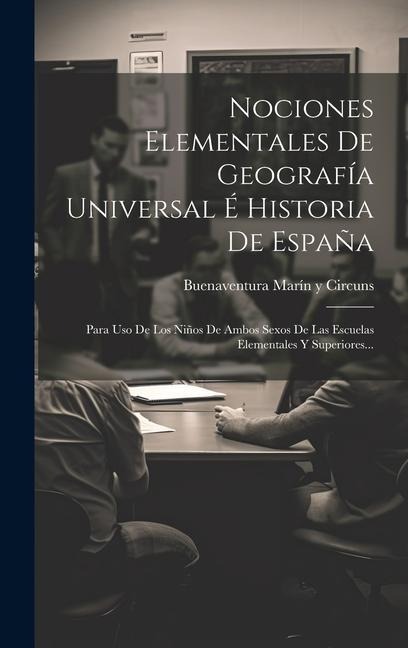 Nociones Elementales De Geografía Universal É Historia De España - 