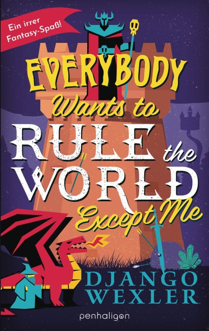 Everybody Wants to Rule the World Except Me - Django Wexler