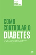 Coleção saúde essencial - Como controlar o diabetes - 