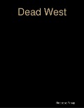 Dead West - Rebecca Troup