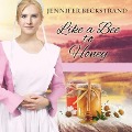 Cover-Bild zum Titel 'Like a Bee to Honey Lib/E' von 'Jennifer Beckstrand'