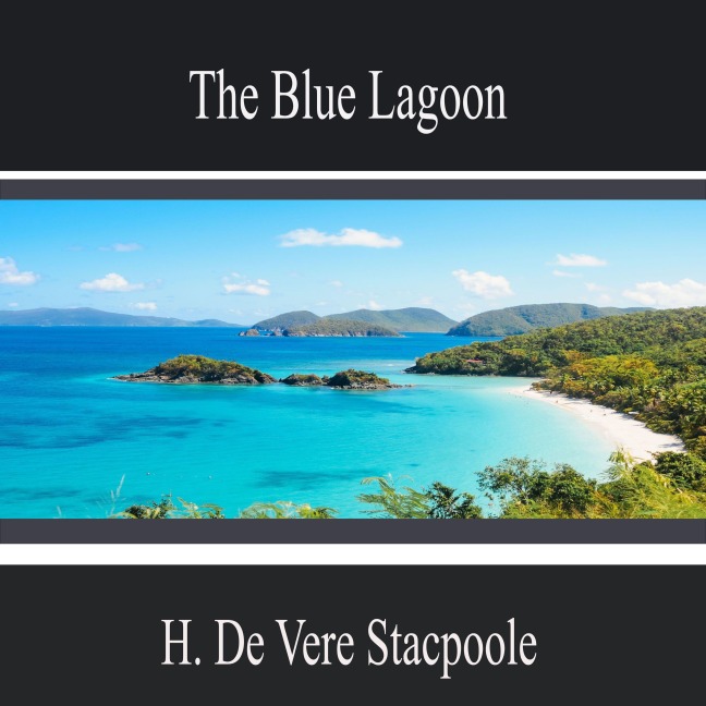 The Blue Lagoon - H. Vere de Stacpoole