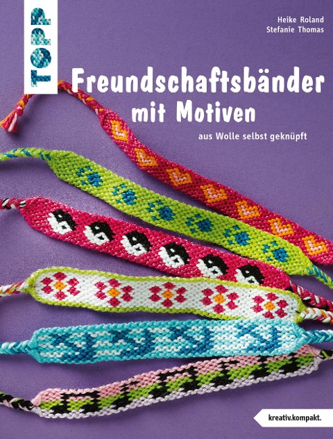 Freundschaftsbänder mit Motiven (kreativ.kompakt.) - Heike Roland, Stefanie Thomas