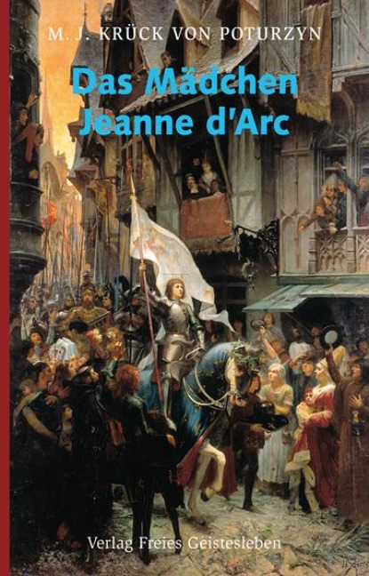 Das Mädchen Jeanne d¿Arc - Maria J. Krück von Poturzyn