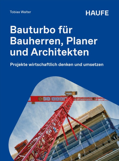 Bauturbo für Bauherren, Planer und Architekten - Tobias Walter