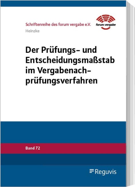 Der Prüfungs- und Entscheidungsmaßstab im Vergabenachprüfungsverfahren - Gwendolyn Heinzke