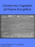 Unbekanntes Flugobjekt auf Puerto Rico gefilmt - Mattis Lühmann