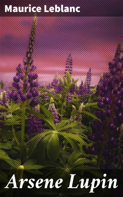 Arsene Lupin - Maurice Leblanc