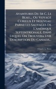 Cover-Bild zum Titel 'Avantures Du Sr C. Le Beau, ... Ou Voyage Curieux Et Nouveau Parmi Les Sauvages De L'amÃ(c)rique Septentrionale, Dans Lequel On Trouvera Une Description Du Canada...' von 'Claude Le Beau'