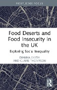 Cover-Bild zum Titel 'Food Deserts and Food Insecurity in the UK' von 'Dianna Smith, Claire Thompson'