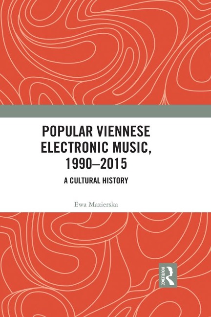 Popular Viennese Electronic Music, 1990-2015 - Ewa Mazierska
