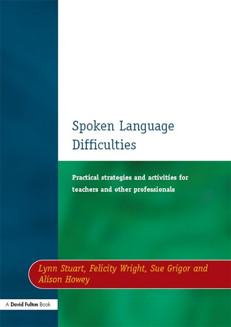 Spoken Language Difficulties - Lynn Stuart, Sue Grigor, Alison Howey, Felicity Wright