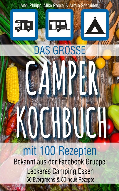 Das große Camper Kochbuch mit 100 Rezepten - Andi Philipp