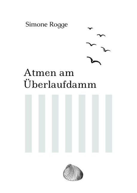 Atmen am Überlaufdamm - Simone Rogge
