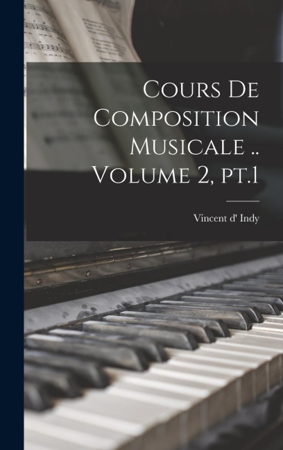 Cours de composition musicale .. Volume 2, pt.1 - 