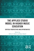 Cover-Bild zum Titel 'The Applied Studio Model in Higher Music Education' von 'Kelly A. Parkes, Ryan Daniel'