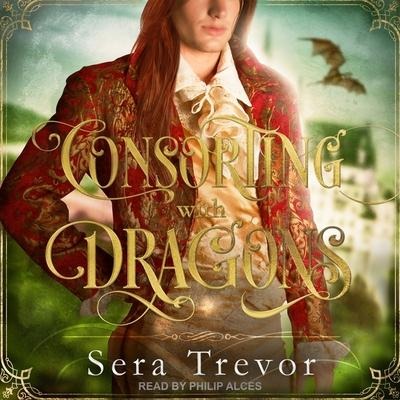 Consorting with Dragons Lib/E - Sera Trevor