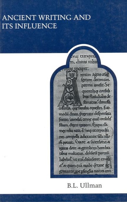 Ancient Writing and Its Influence - Berthold L Ullman
