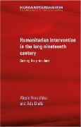 Humanitarian intervention in the long nineteenth century - Alexis Heraclides, Ada Dialla