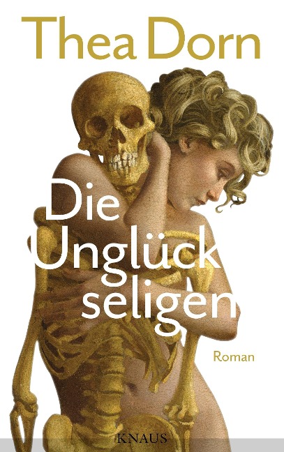 Die Unglückseligen - Thea Dorn