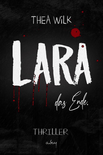 LARA. das Ende. - Thea Wilk