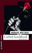 LiebeHassMord - Markus Matzner