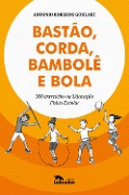 Cover-Bild zum Titel 'Bastão, corda, bambolê e bola' von 'Antonio Roberto Goulart'
