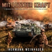 Cover-Bild zum Titel 'Mit letzter Kraft: 2. Weltkrieg 1945 - General Wenck und die 12. Armee im letzten Sturm auf Berlin' von 'Hermann Weinhauer'