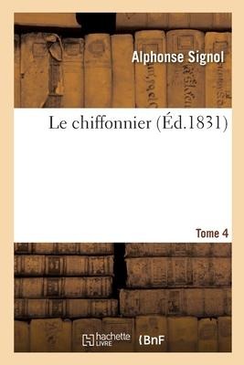 Le Chiffonnier. Tome 4 - Alphonse Signol