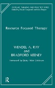 Cover-Bild zum Titel 'Resource Focused Therapy' von 'Bradford Keeney, Wendel A. Ray'