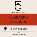 Leonardo da Vinci: A short biography - George Fritsche, Minute Biographies, Minutes