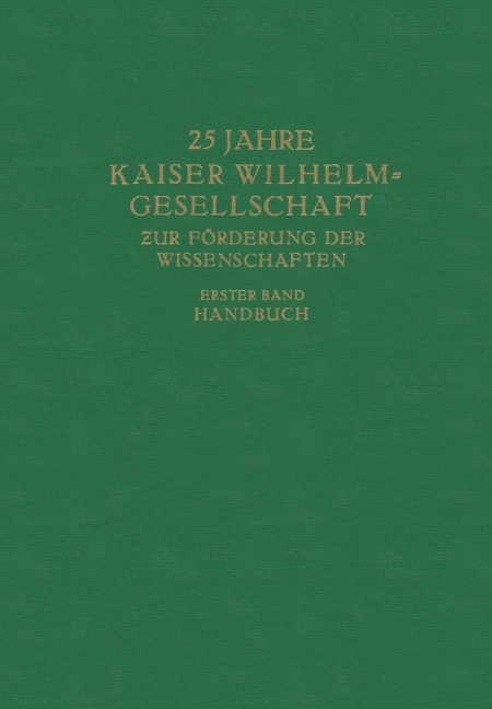 25 Jahre Kaiser Wilhelm-Gesellschaft zur Förderung der Wissenschaften - Max Planck, Kaiser-Wilhelm-Ges. zur Förderung der Wissenschaften