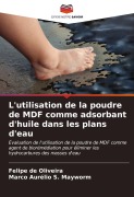 Cover-Bild zum Titel 'L'utilisation de la poudre de MDF comme adsorbant d'huile dans les plans d'eau' von 'Felipe de Oliveira, Marco Aurélio S. Mayworm'